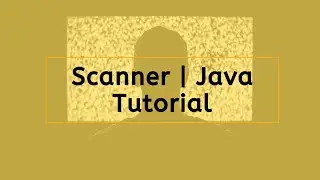 Scanner in Java | Input | Java Tutorial