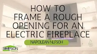 HOW TO FRAME AN ELECTRIC FIREPLACE ROUGH OPENING (NAPOLEON NLF50H)