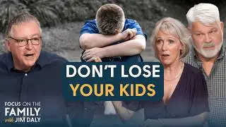 How to Stay Close to Your Kids | Matt and Lisa Jacobson
