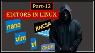Linux File Editors: Detailed Guide to Vi, Vim, Nano, and Gedit | RHCSA | Part-12
