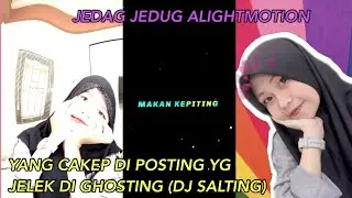TUTORIAL JEDAG JEDUG ALIGHTMOTION DJ YANG CAKEP DI POSTING YANG JELEK DI GHOSTING (DJ SALTING)