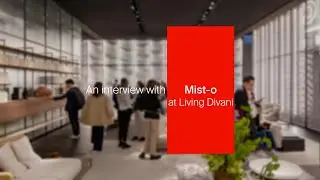 An Interview with Mist-o at Living Divani