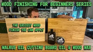 Wood Finishing for Beginners: Walrus Oil Cutting Board Oil & Wood Wax - The Easiest Finish To Apply
