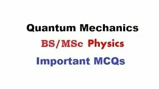 Quantum Mechanics | BS/MSc Physics | 8th Semester | Important MCQs