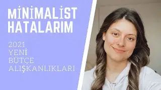 Bütçe - Minimalizm | Minimalist Hatalarım - 1                            2021👁‍🗨