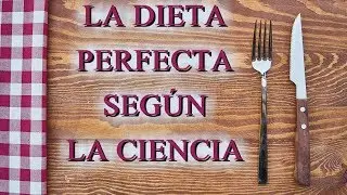 La DIETA PERFECTA según la CIENCIA