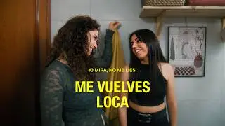 #3 Mira, no me líes: Me vuelves loca | Silvia y Claudia (Lesbian Short Film)