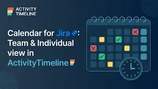 Calendar for Jira: Get Jira Calendar view for Teams & Individuals with ActivityTimeline