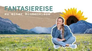 Geführte Meditation Entspannung |Traumreise zu einer Blumenwiese |  Fantasiereise besser einschlafen