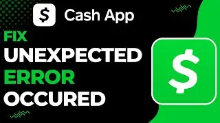 How to Fix Cash App Unexpected Error Occured | 2023