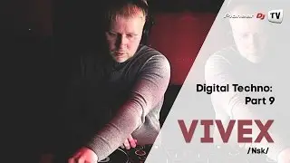 Digital Techno: Part 9 by DJ Vivex /Nsk/ (Techno) ► Video-Cast @ Pioneer DJ TV