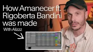 How Amanecer ft. Rigoberta Bandini was made | Alizzz