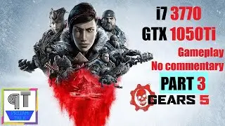 Gears 5 gameplay no commentary i7 3770 + GTX 1050Ti PART 2 | Gears 5 benchmark i7 3770 1050ti