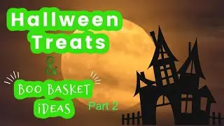 Halloween Treats and Boo Basket Ideas - PART 2