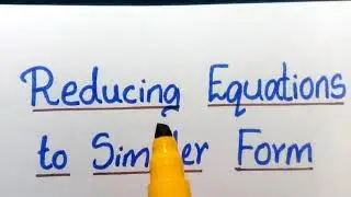 Reducing  equations to simpler form   Class 8 Mathematics