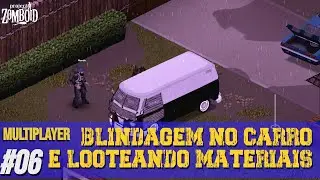 Treinei Metalurgica e Consegui Blindar meu Carro - #06 Project Zomboid Multiplayer