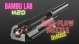 Bambu Lab H2D High Flow Nozzle Tested: Is It Worth the Hype?