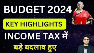 Budget 2024 Key Points | Budget 2024 Key Highlights | Budget 2024 Summary | Income Tax Budget 2024