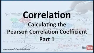 Correlation and Regression: Calculating the Pearson Correlation Coefficient (Example 1) - Part 1