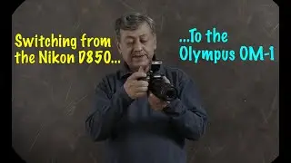 Moving to the Olympus OM-1 from the Nikon D850