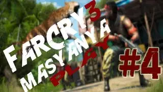 FarCry3 with Masyanya : Осколок прошлого [Часть 4]
