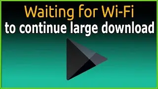 Waiting for Wi Fi to continue large download