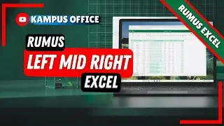 CARA MENGGUNAKAN RUMUS LEFT RIGHT DAN MID | MENGAMBIL TEKS TERTENTU DI EXCEL