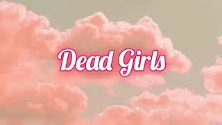Dead Girls // Penelope Scott - Lyrics