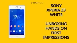 Sony Xperia Z3 Unboxing, Hands On, First Look