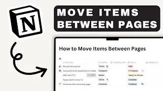 How to Move Items Between Pages in Notion | Notion For Beginners