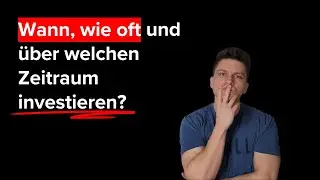 Was bringt am meisten Rendite? Wann und wie oft sollte man investieren?