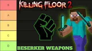 Killing Floor 2 Beserker Weapons Tier List!