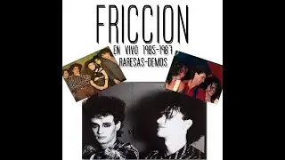 FRICCION - en vivo 1985-1987 + Raresas + Demos !!!