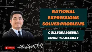 Intervention for Calculus - Rational Expressions SOLVED PROBLEMS PART 1 | Engr. Yu Jei Abat