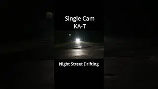 Single Cam KA-T night Street Drifting