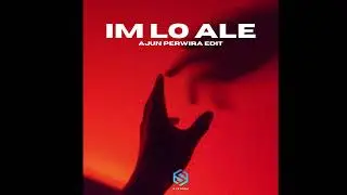 IM LO ALE ( AJUN PERWIRA EDIT )