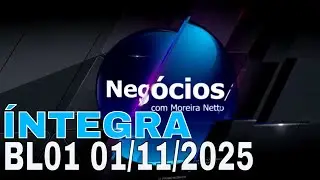 Moreira Netto - Programa Negócios - Íntegra Bloco 01 01/11/2025