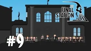 The Final Station #9 Финал