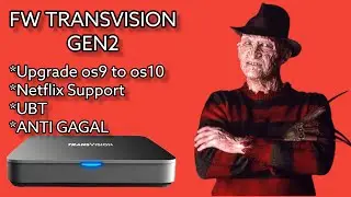 UPGRADE TRANSVISION GEN2 OS9 TO OS10.VIA UBT.NETFLIX SUPPORT.ANTI GAGAL