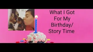 What I Got For My Birthday/Story Time