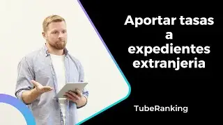 Aportar tasas a expedientes extranjeria-Emisión en directo de Tube Ranking