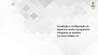 Instalando e configurando o proxy Squid transparente com Iptables, no Linux Debian 10.