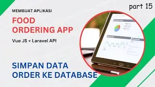 Membuat Aplikasi Pemesanan Makanan: Simpan Data Order ke Database | Vue JS + Laravel [15/18]