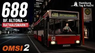 OMSI 2 | Hamburg Tag & Nacht | Linie 688 | Bf. Altona → Rathausmarkt | 1440p60
