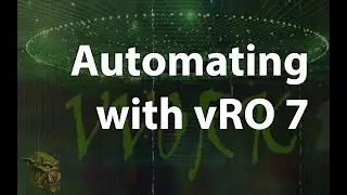 Automating with vRO 7 - Part 04 - Creating a Simple Workflow