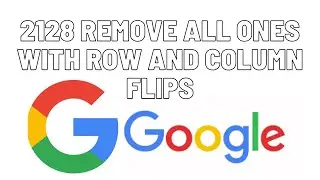 Leetcode 2128 | Remove All Ones With Row and Column Flips | Google