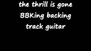 the thrill is gone BBKing backing track guitar