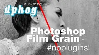 Post-Production #4: Best Photoshop Film Grain Tutorial with No Plugins!