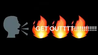 GET OUTTT!!!!!!!!!!