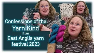 Confessions of the yarn kind from East Anglia Yarn festival 2023